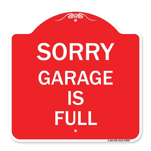 Signmission Designer Series Sign-Sorry Garage Is Full, Red & White Aluminum Sign, 18" x 18", RW-1818-22885 A-DES-RW-1818-22885 - main